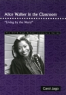 Alice Walker in the Classroom : Living by the Word - Book