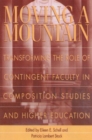 Moving a Mountain : Transforming the Role of Contingent Faculty in Composition Studies and Higher Education - Book