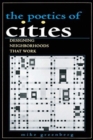 The Poetics of Cities : Designing Neighborhoods That Work - Book