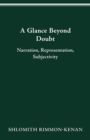 A Glance Beyond Doubt : Narration, Representation, Subjectivity - Book