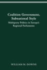 Coalition Government, Subnational Style : Multiparty Politics in Europe's Regional Parliaments - Book