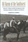 Oil Baron of the Southwest : Edward L. Doheny and the Development of the Petroleum Industry in California and Mexico - Book