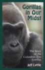 Gorillas in Our Midst : The Story of the Columbus Zoo Gorillas - Book