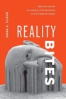 Reality Bites : Rhetoric and the Circulation of Truth Claims in U.S. Political Culture - Book