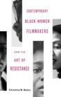 Contemporary Black Women Filmmakers and the Art of Resistance - Book