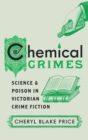 Chemical Crimes : Science and Poison in Victorian Crime Fiction - Book