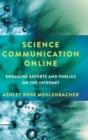 Science Communication Online : Engaging Experts and Publics on the Internet - Book