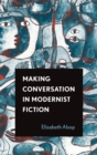 Making Conversation in Modernist Fiction - Book