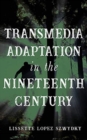 Transmedia Adaptation in the Nineteenth Century - Book