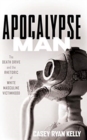 Apocalypse Man : The Death Drive and the Rhetoric of White Masculine Victimhood - Book