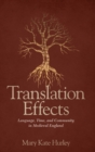 Translation Effects : Language, Time, and Community in Medieval England - Book