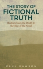 The Story of Fictional Truth : Realism from the Death to the Rise of the Novel - Book