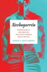 Neobugarr?n : Heteroflexibility, Neoliberalism, and Latin/o American Sexual Practice - Book