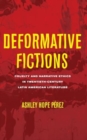 Deformative Fictions : Cruelty and Narrative Ethics in Twentieth-Century Latin American Literature - Book
