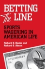 Betting the Line : Sports Wagering in American Life - Book