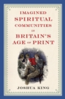 Imagined Spiritual Communities in Britain's Age of Print - Book