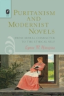 Puritanism and Modernist Novels : From Moral Character to the Ethical Self - Book