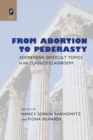 From Abortion to Pederasty : Addressing Difficult Topics in the Classics Classroom - Book