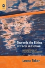 Towards the Ethics of Form in Fiction : Narratives of Cultural Remission - Book