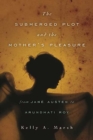The Submerged Plot and the Mother's Pleasure from Jane Austen to Arundhati Roy - Book