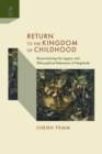 Return to the Kingdom of Childhood : Re-Envisioning the Legacy and Philosophical Relevance of Negritude - Book
