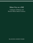 Silent City on a Hill : Landscapes of Memory and Boston's Mount Auburn Cemetery - Book