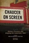 Chaucer on Screen : Absence, Presence, and Adapting the Canterbury Tales - Book