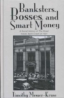 Banksters Bosses Smart Money : Social History of Great Toledo Bank Cras - Book