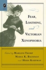 Fear, Loathing, and Victorian Xenophobia - Book