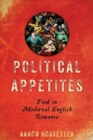 Political Appetites : Food in Medieval English Romance - Book