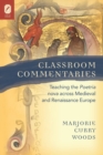 Classroom Commentaries : Teaching the Poetria Nova Across Medieval and Renaissance Europe - Book