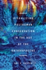 Visualizing Posthuman Conservation in the Age of the Anthropocene - Book
