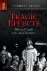 Tragic Effects : Ethics and Tragedy in the Age of Translation - Book