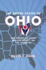 The United States of Ohio : One American State and Its Impact on the Other Forty-Nine - Book