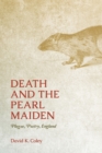 Death and the Pearl Maiden : Plague, Poetry, England - Book