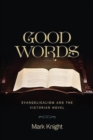 Good Words : Evangelicalism and the Victorian Novel - Book