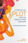 A Poetics of Plot for the Twenty-First Century : Theorizing Unruly Narratives - Book