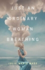 Just an Ordinary Woman Breathing - Book