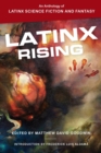 Latinx Rising : An Anthology of Latinx Science Fiction and Fantasy - Book