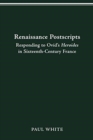 Renaissance Postscripts : Responding to Ovid's Heroides in Sixteenth-Century France - Book