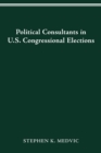 Political Consultants in Us Congress Elections - Book