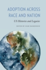 Adoption across Race and Nation : US Histories and Legacies - Book