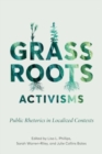 Grassroots Activisms : Public Rhetorics in Localized Contexts - Book
