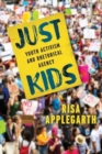 Just Kids : Youth Activism and Rhetorical Agency - Book