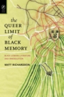 The Queer Limit of Black Memory : Black Lesbian Literature and Irresolution - eBook