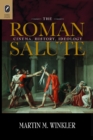 The Roman Salute : Cinema, History, Ideology - Winkler Martin M. Winkler