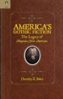 America's Gothic Fiction : The Legacy of Magnalia Christi Americana - Baker Dorothy Z. Baker
