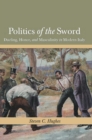 Politics of the Sword : Dueling, Honor, and Masculinity in Modern Italy - eBook