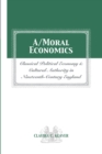 A/MORAL ECONOMICS : CLASSICAL POLITICAL ECONOMY AND CULTURAL AUTHORITY IN NINETEENTHTH-CENTURY ENGLAND - eBook
