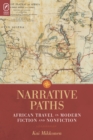 Narrative Paths : African Travel in Modern Fiction and Nonfiction - eBook